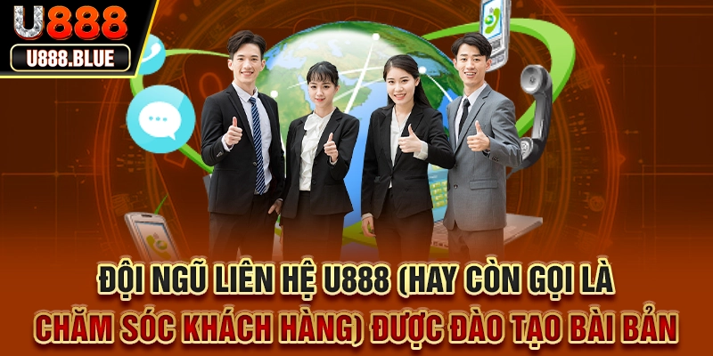 Đội ngũ liên hệ U888 (hay còn gọi là chăm sóc khách hàng) được đào tạo bài bản Đội ngũ liên hệ U888 (hay còn gọi là chăm sóc khách hàng) được đào tạo bài bản