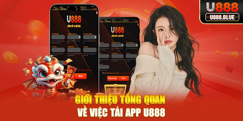 Giới thiệu tổng quan về việc tải app U888 Giới thiệu tổng quan về việc tải app U888